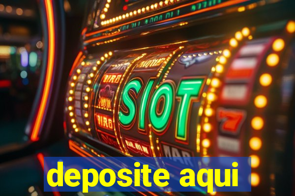 deposite aqui